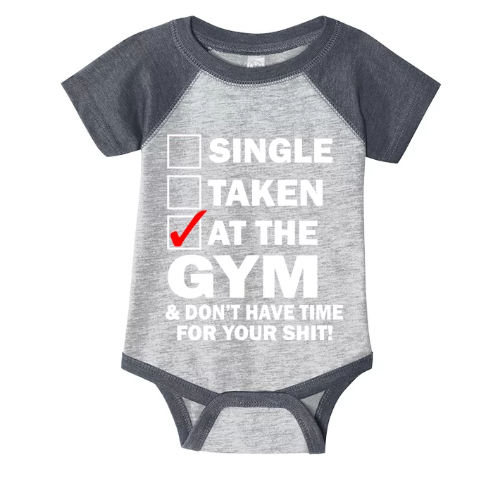 Single Taken At The Gym Infant Baby Jersey Bodysuit