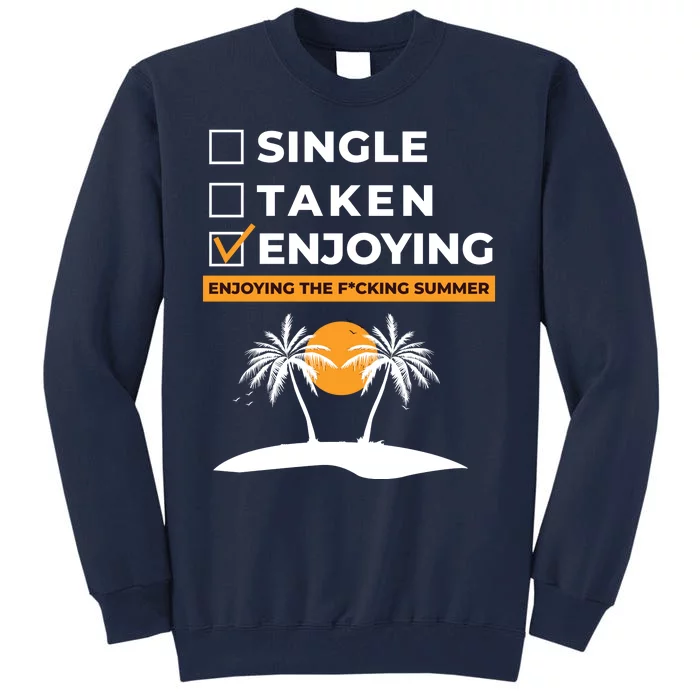 Single Taken Enjoying Summer Tall Sweatshirt