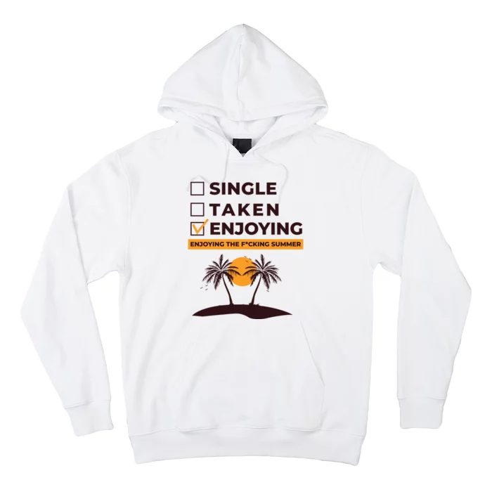 Single Taken Enjoying Summer Hoodie