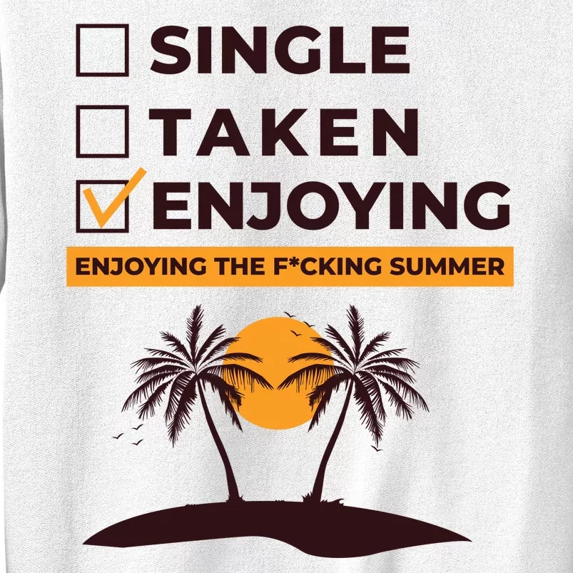 Single Taken Enjoying Summer Sweatshirt