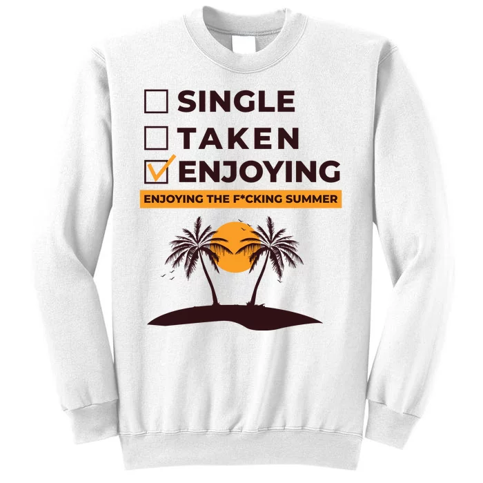 Single Taken Enjoying Summer Sweatshirt