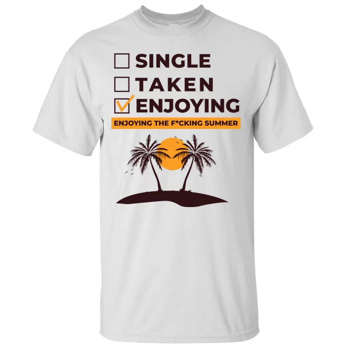 Single Taken Enjoying Summer Tall T-Shirt