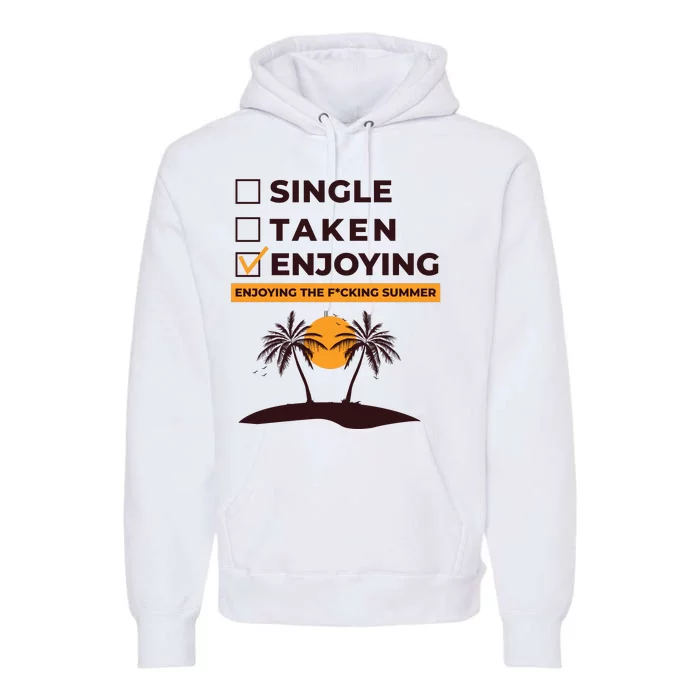 Single Taken Enjoying Summer Premium Hoodie