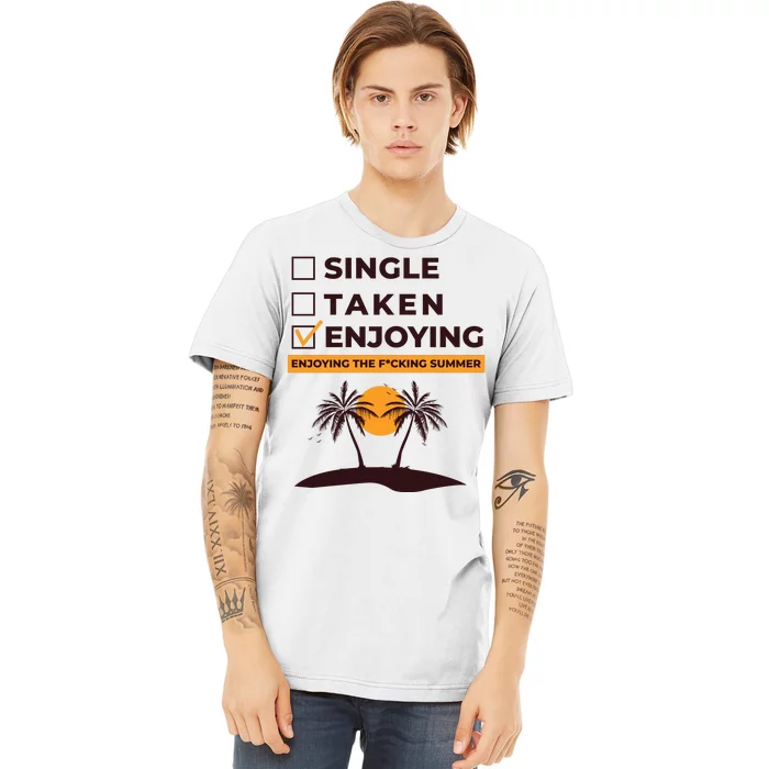 Single Taken Enjoying Summer Premium T-Shirt