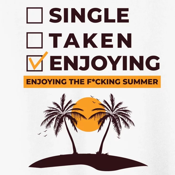 Single Taken Enjoying Summer Toddler T-Shirt