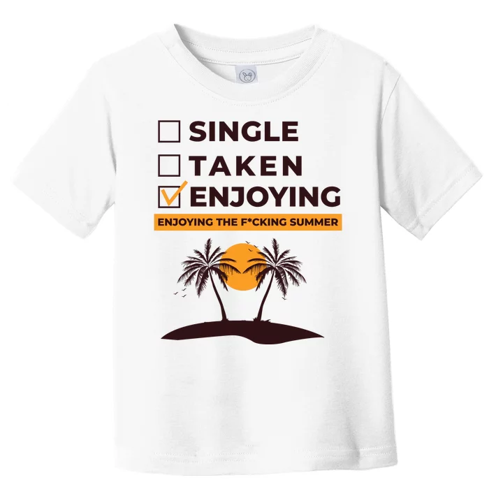 Single Taken Enjoying Summer Toddler T-Shirt