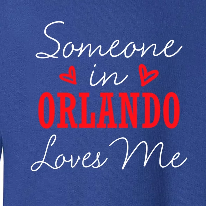 Someone In Orlando Loves Me Relationship Couple Florida Funny Gift Toddler Sweatshirt