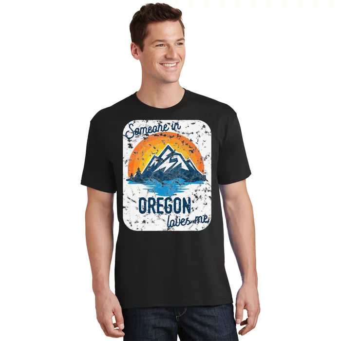 Someone In Oregon Loves Me T-Shirt