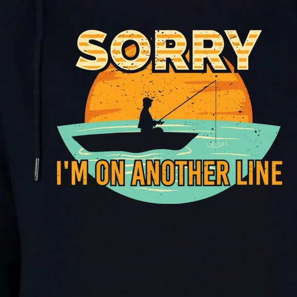 Sorry I'm on another line fishing hobby don't talk Womens Funnel Neck Pullover Hood