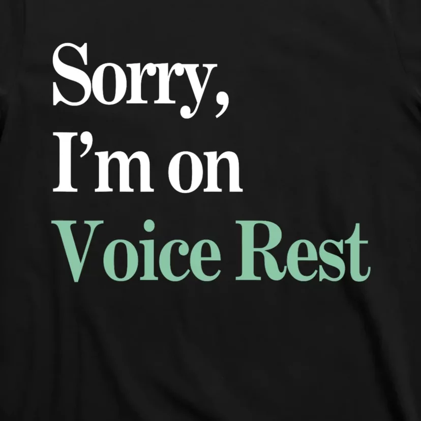 Sorry IM On Voice Rest Funny Vocal T-Shirt