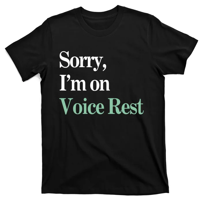 Sorry IM On Voice Rest Funny Vocal T-Shirt