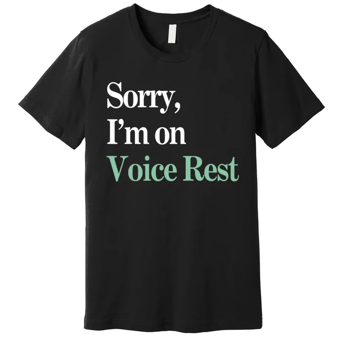 Sorry IM On Voice Rest Funny Vocal Premium T-Shirt