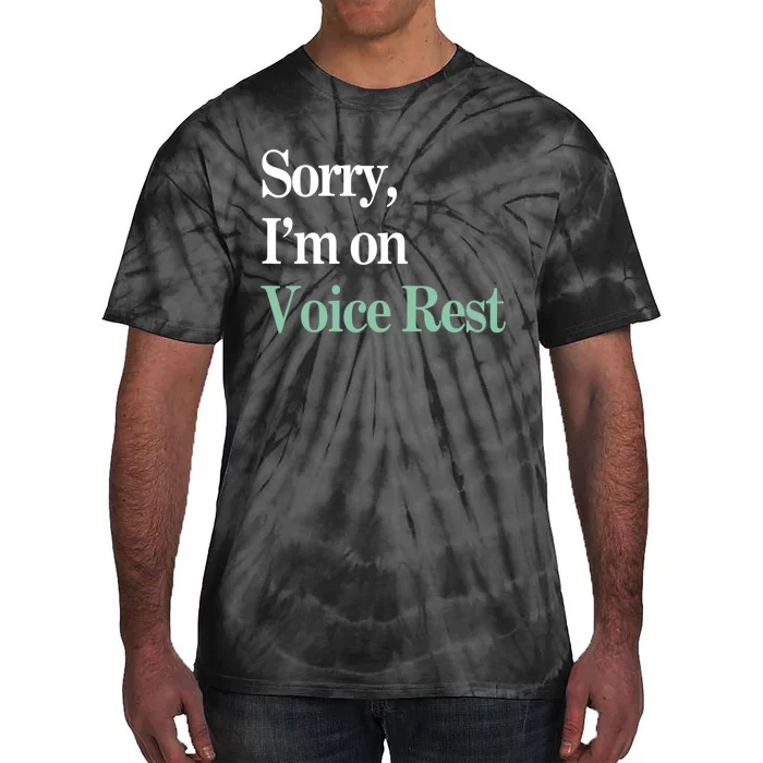 Sorry IM On Voice Rest Funny Vocal Tie-Dye T-Shirt