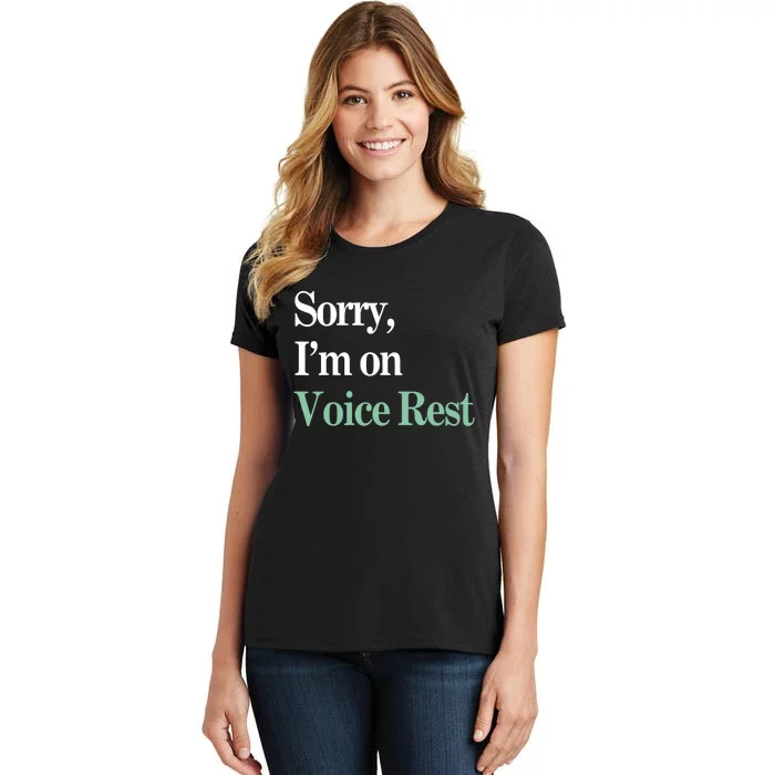 Sorry IM On Voice Rest Funny Vocal Women's T-Shirt