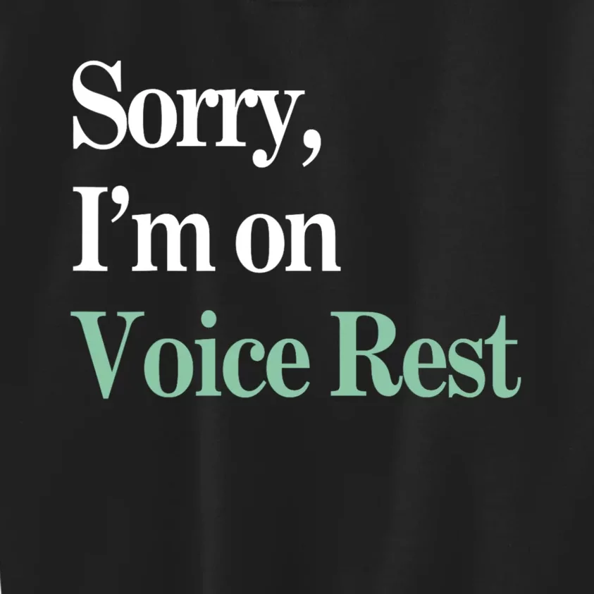 Sorry IM On Voice Rest Funny Vocal Kids Sweatshirt