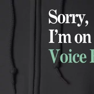 Sorry IM On Voice Rest Funny Vocal Full Zip Hoodie