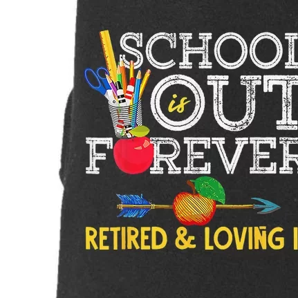 School Is Out Forever Retired And Loving It Retirement Doggie 3-End Fleece Hoodie