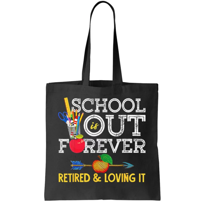 School Is Out Forever Retired And Loving It Retirement Tote Bag