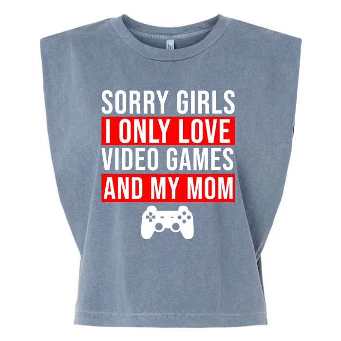 Sorry I Only Love Video Games And My Mom Garment-Dyed Women's Muscle Tee