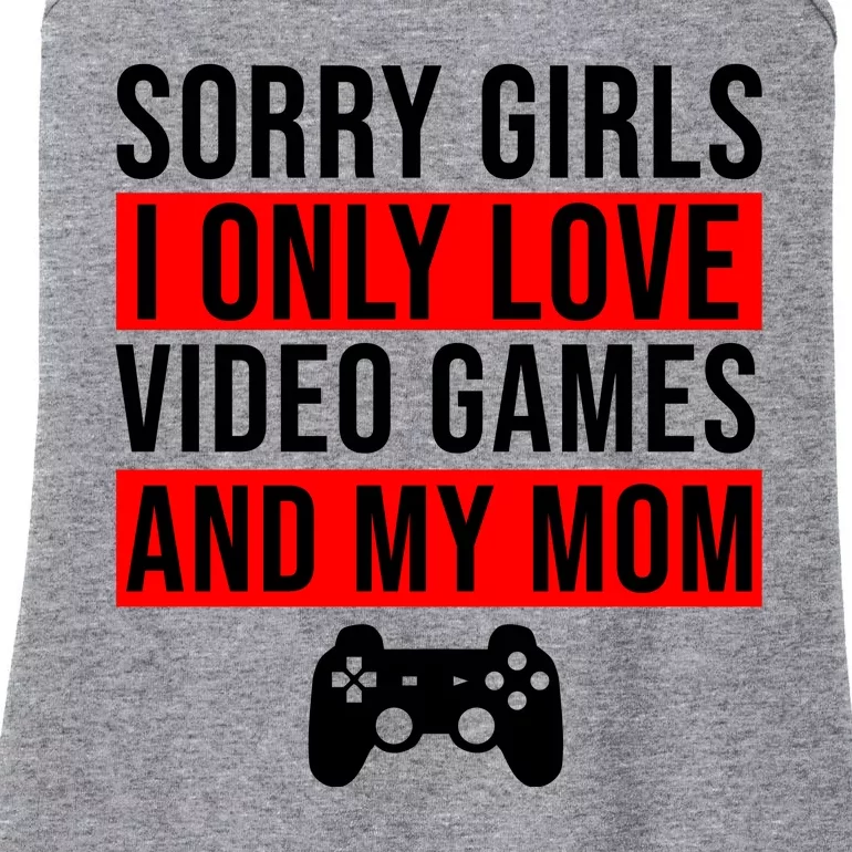 Sorry I Only Love Video Games And My Mom Ladies Essential Tank