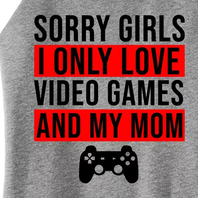 Sorry I Only Love Video Games And My Mom Women’s Perfect Tri Rocker Tank