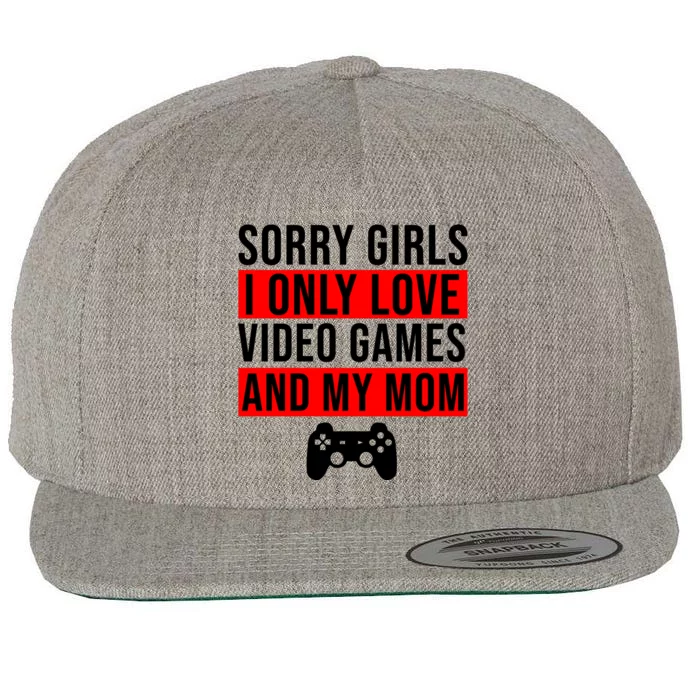 Sorry I Only Love Video Games And My Mom Wool Snapback Cap