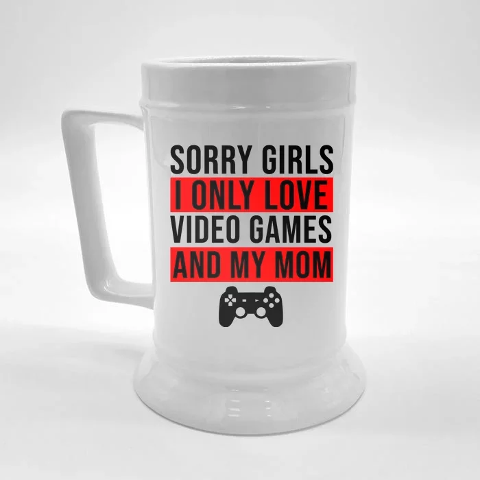 Sorry I Only Love Video Games And My Mom Front & Back Beer Stein