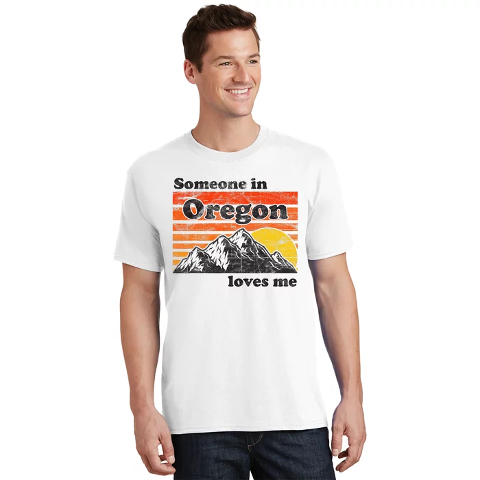 Someone In Oregon Loves Me T-Shirt