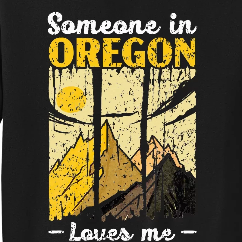 Someone In Oregon Loves Me Usa America Oregonians Tall Sweatshirt