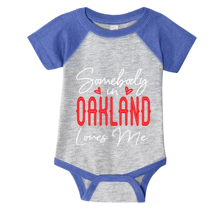 Somebody In Oakland Loves Me Relationship California Couple Great Gift Infant Baby Jersey Bodysuit