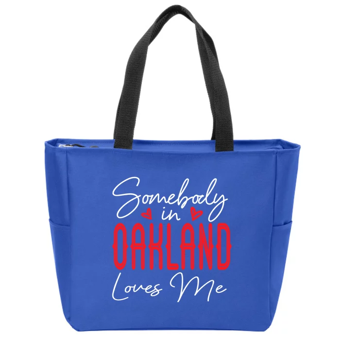 Somebody In Oakland Loves Me Relationship California Couple Great Gift Zip Tote Bag