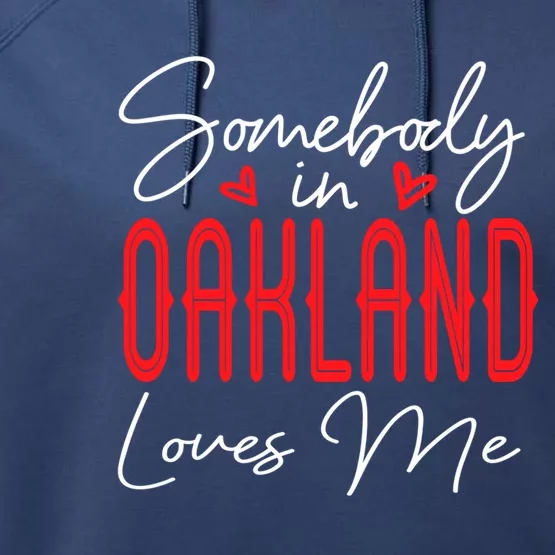 Somebody In Oakland Loves Me Relationship California Couple Great Gift Performance Fleece Hoodie