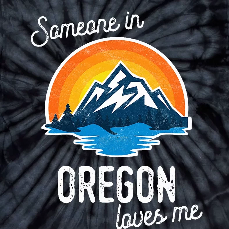 Someone In Oregon Loves Me Tie-Dye T-Shirt