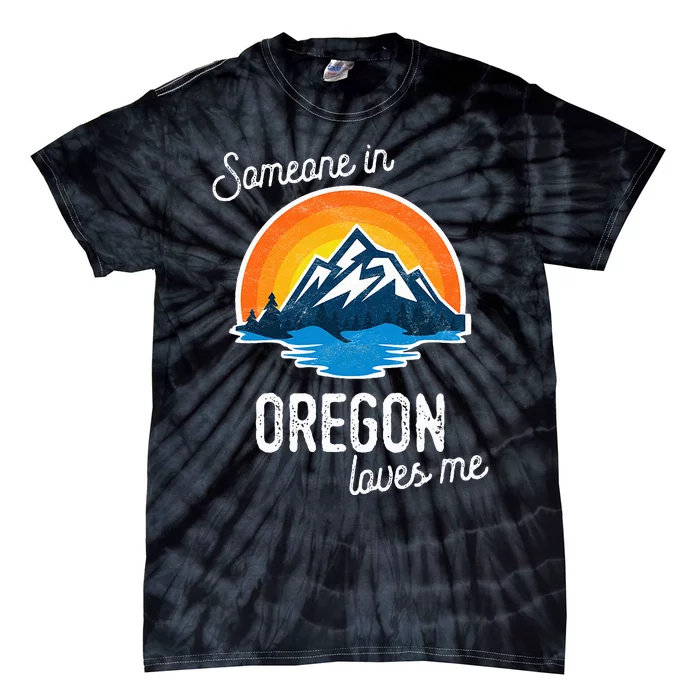 Someone In Oregon Loves Me Tie-Dye T-Shirt