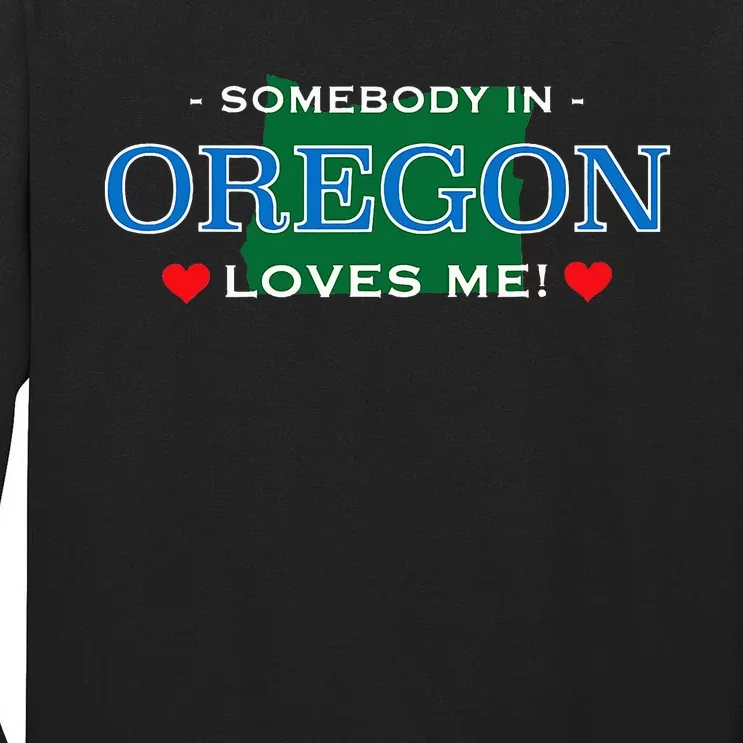 Someone In Oregon Loves Me Tall Long Sleeve T-Shirt