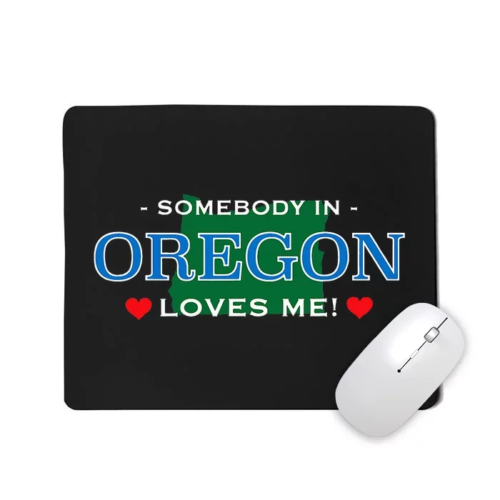 Someone In Oregon Loves Me Mousepad