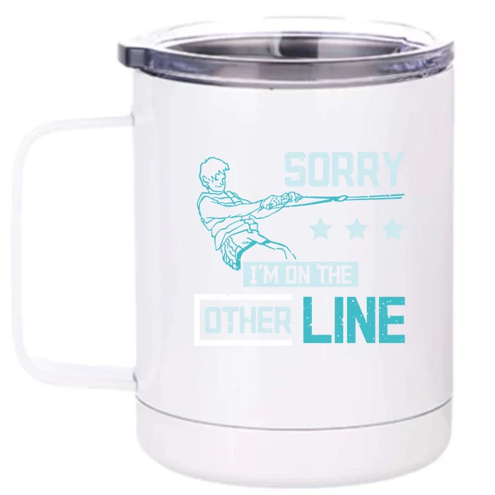 Sorry Im On The Other Line Funny Skiing Gift Front & Back 12oz Stainless Steel Tumbler Cup