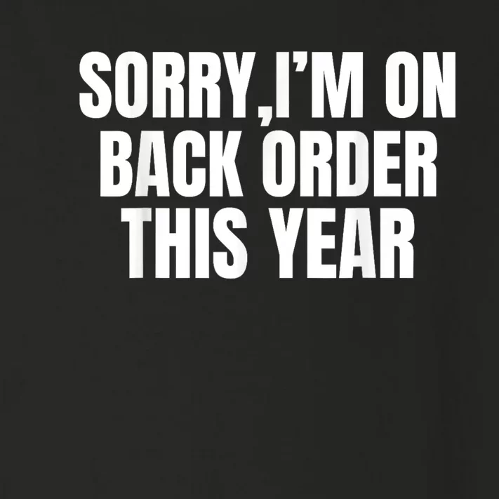 Sorry I’M On Back Order This Year Funny Gift Toddler Long Sleeve Shirt