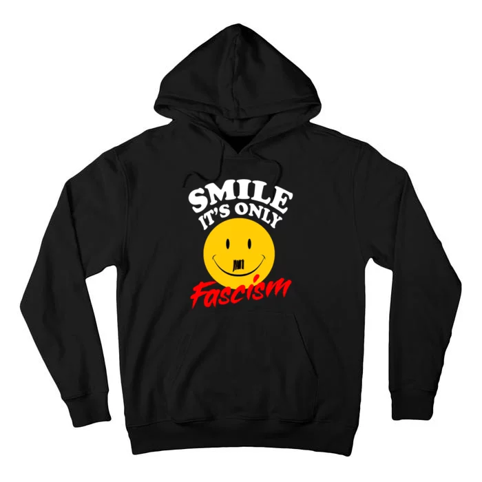 Smile Its Only Fascism Tall Hoodie