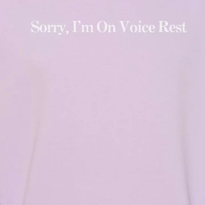 Sorry IM On Voice Rest Sweat Garment-Dyed Sweatshirt