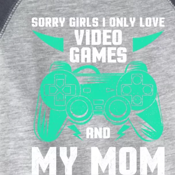 Sorry I Only Love Video Games And My Mom Gaming Quotes Cool Gift Toddler Fine Jersey T-Shirt