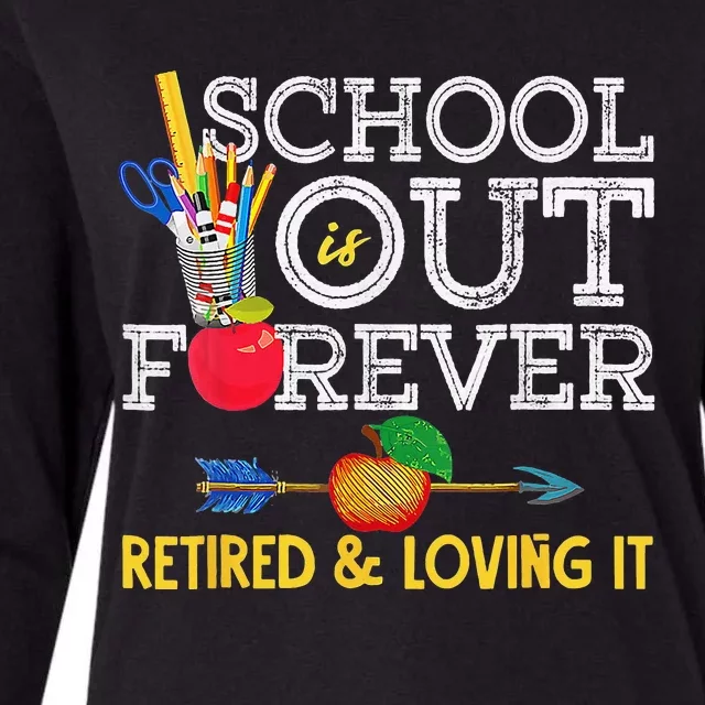 School Is Out Forever Retired And Loving It Retirement Womens Cotton Relaxed Long Sleeve T-Shirt