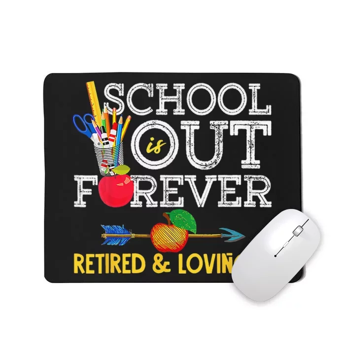 School Is Out Forever Retired And Loving It Retirement Mousepad