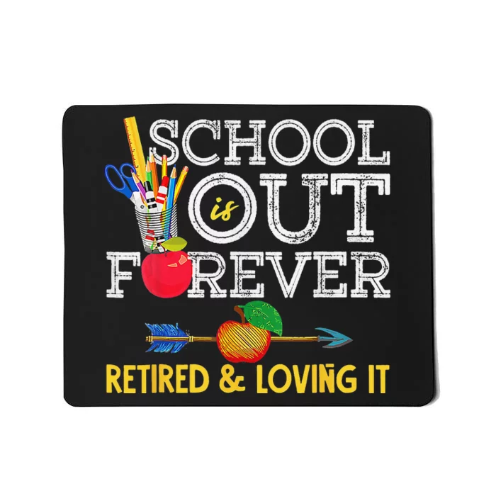 School Is Out Forever Retired And Loving It Retirement Mousepad