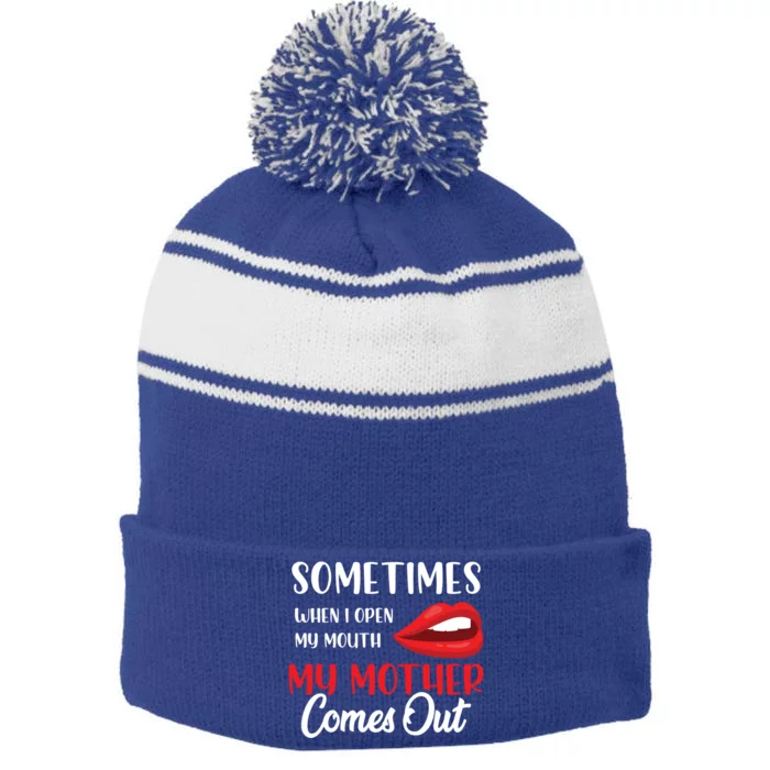 Sometimes I Open My Mouth My Mother Comes Out Cute Gift Stripe Pom Pom Beanie