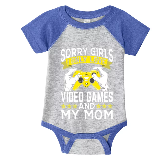 Sorry I Only Love Video Games And My Mom Cool Gift Infant Baby Jersey Bodysuit