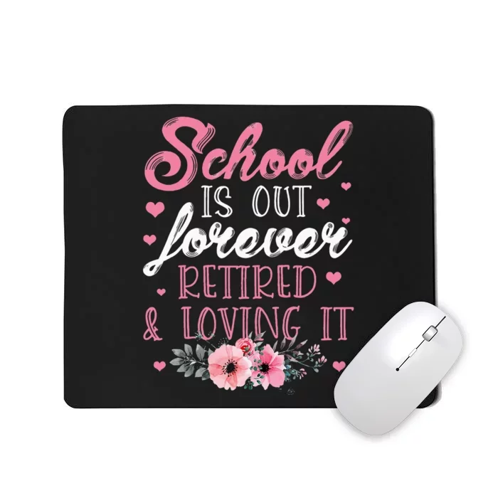 School Is Out Forever Retired And Loving It Retirement Mousepad