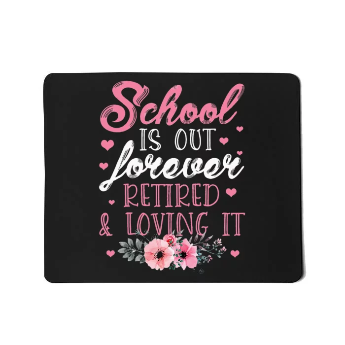 School Is Out Forever Retired And Loving It Retirement Mousepad