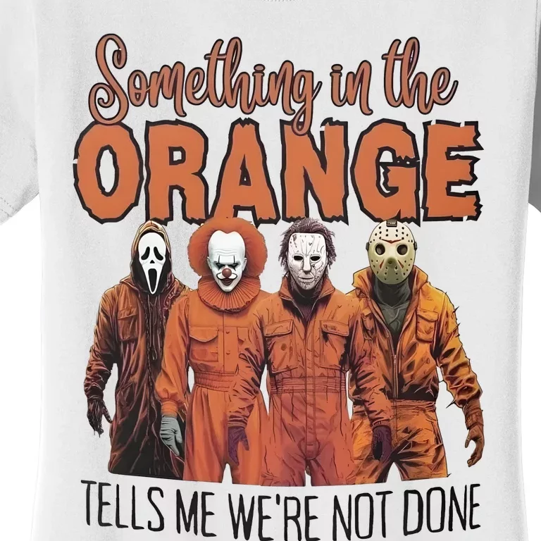 Something In Orange Tells Me Were Not Alone Halloween Women's T-Shirt