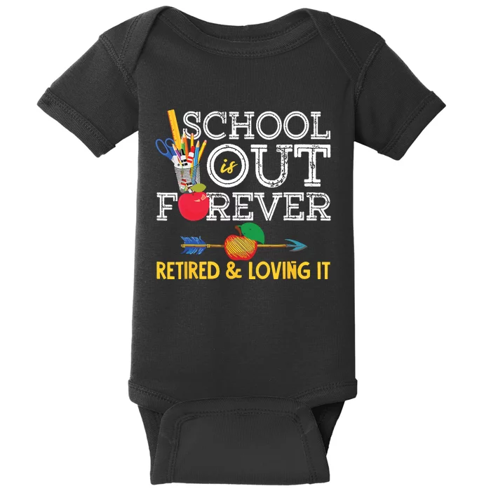 School Is Out Forever Retired And Loving It Retirement Baby Bodysuit